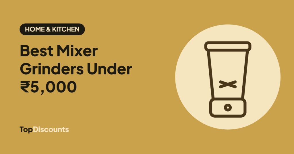 Best mixer grinders under 5000 rupees – Top Discounts buying guide